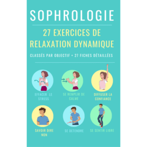 Sophrologie : 27 exercices de relaxation dynamique: Classés par objectif + 27 fiches détaillées